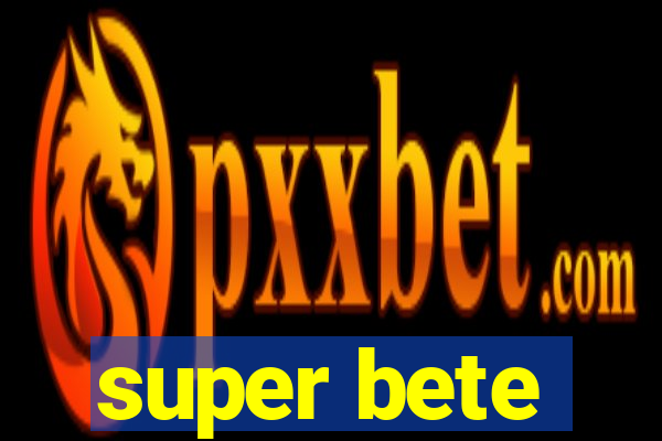 super bete